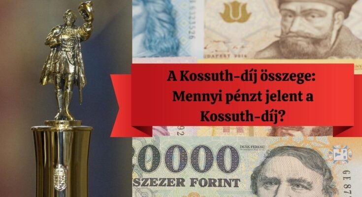 kossuth díj összege, életjáradék, mennyi pénzt jelent a kossuth díj