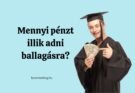 mennyi pénzt illik adni ballagásra