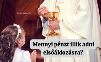 mennyi pénzt illik adni elsőáldozásra